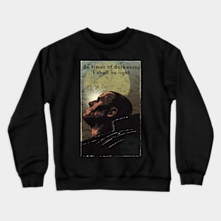 in times of darkness i shall be light Crewneck Sweatshirt